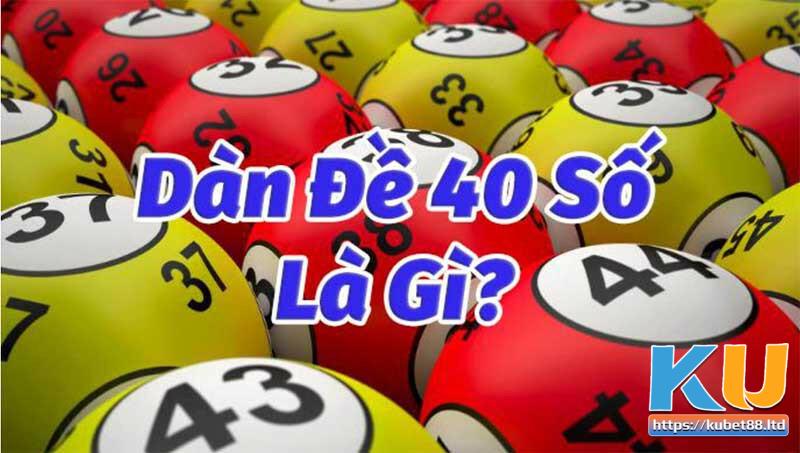 Dàn đề 40 số là gì?